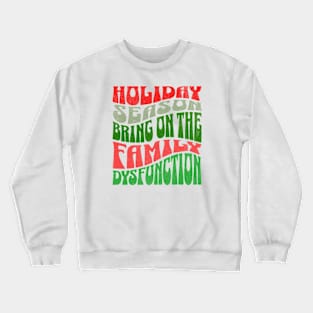 Holiday Season Family Dysfunction Funny Family Drama Matching Family Christmas Crewneck Sweatshirt